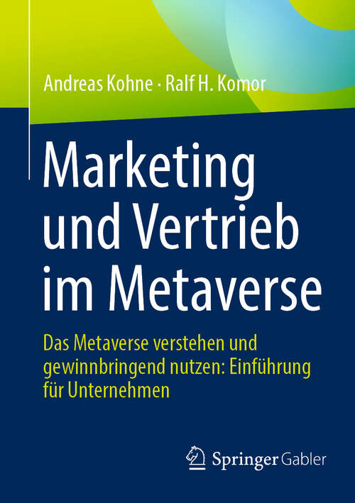 Book cover of Marketing und Vertrieb im Metaverse: Das Metaverse verstehen und gewinnbringend nutzen: Einführung für Unternehmen (2024)