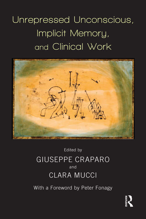 Book cover of Unrepressed Unconscious, Implicit Memory, and Clinical Work