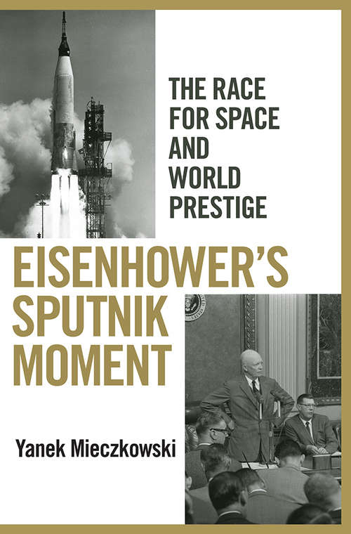 Book cover of Eisenhower's Sputnik Moment: The Race for Space and World Prestige