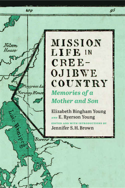 Book cover of Mission Life in Cree-Ojibwe Country: Memories of a Mother and Son