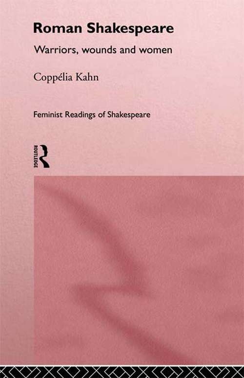 Book cover of Roman Shakespeare: Warriors, Wounds and Women (Feminist Readings of Shakespeare)