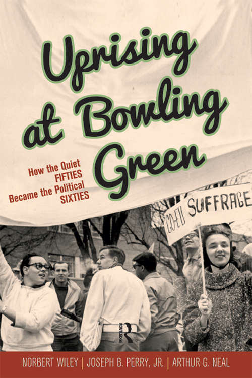 Book cover of Uprising at Bowling Green: How the Quiet Fifties Became the Political Sixties