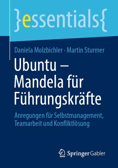 Book cover of Ubuntu – Mandela für Führungskräfte: Anregungen für Selbstmanagement, Teamarbeit und Konfliktlösung (1. Aufl. 2022) (essentials)