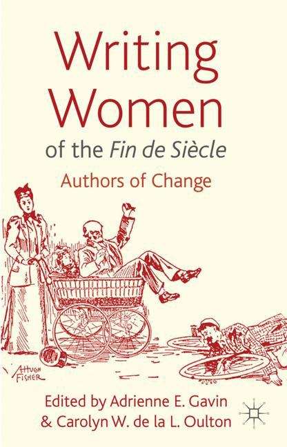 Book cover of Writing Women of the Fin de Siècle: Authors of Change