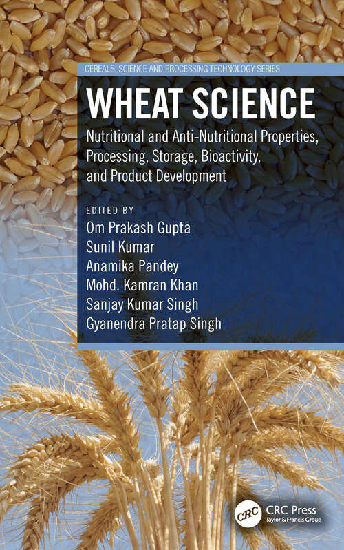 Book cover of Wheat Science: Nutritional and Anti-Nutritional Properties, Processing, Storage, Bioactivity, and Product Development (Cereals)