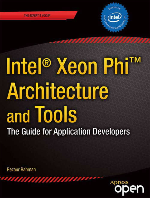 Book cover of Intel® Xeon PhiTM Coprocessor Architecture and Tools: The Guide for Application Developers (1st ed.)