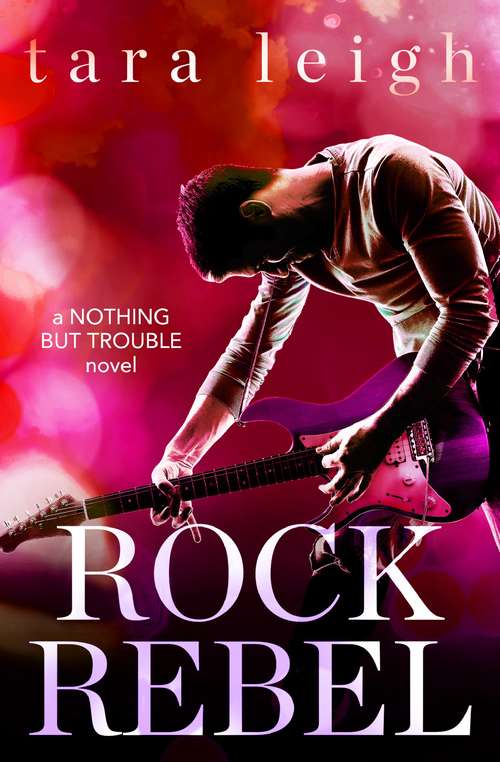 Book cover of Rock Rebel (Nothing but Trouble #3)