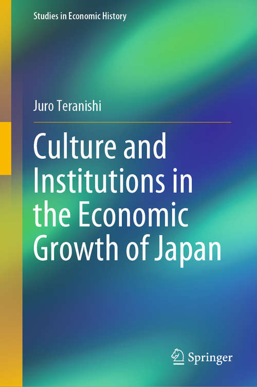 Book cover of Culture and Institutions in the Economic Growth of Japan: Towards Diversified Models Of Historical Paths (1st ed. 2020) (Studies in Economic History)