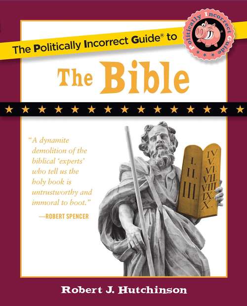 Book cover of The Politically Incorrect Guide to the Bible (The Politically Incorrect Guides)