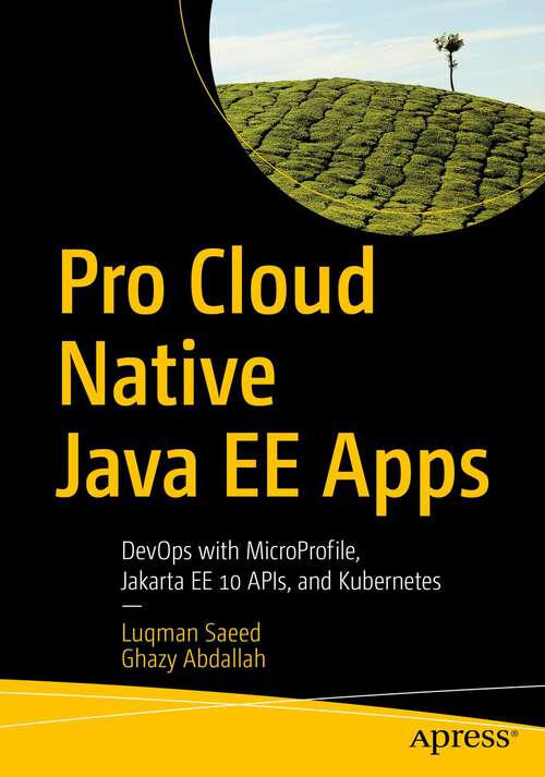 Book cover of Pro Cloud Native Java EE Apps: DevOps with MicroProfile, Jakarta EE 10 APIs, and Kubernetes (1st ed.)
