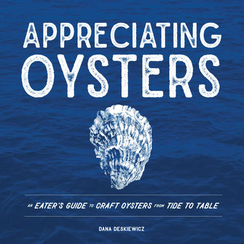 Book cover of Appreciating Oysters: An Eater's Guide To Craft Oysters From Tide To Table