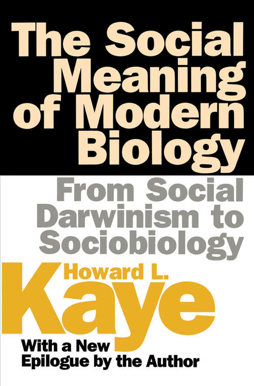 Book cover of The Social Meaning of Modern Biology: From Social Darwinism to Sociobiology