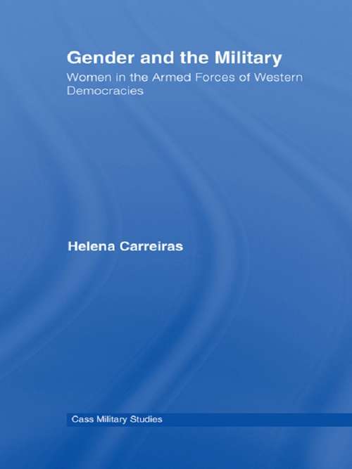 Book cover of Gender and the Military: Women in the Armed Forces of Western Democracies (Cass Military Studies)