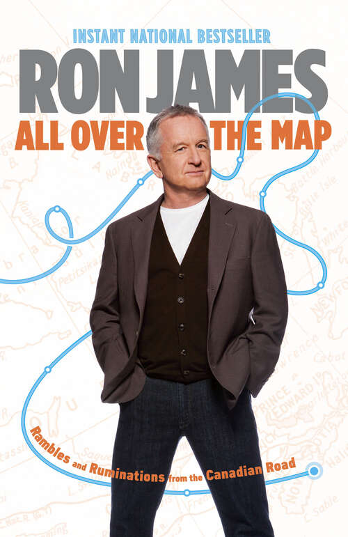 Book cover of All Over the Map: Rambles and Ruminations from the Canadian Road