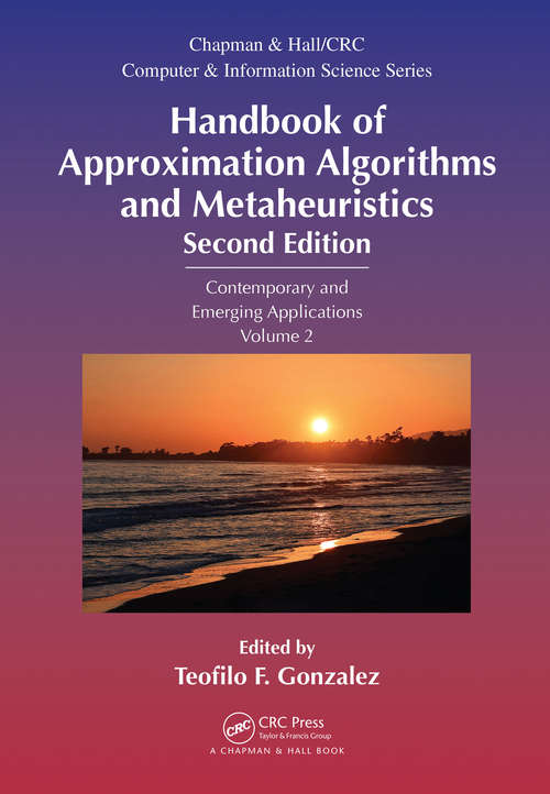 Book cover of Handbook of Approximation Algorithms and Metaheuristics: Contemporary and Emerging Applications, Volume 2 (2) (Chapman & Hall/CRC Computer and Information Science Series)