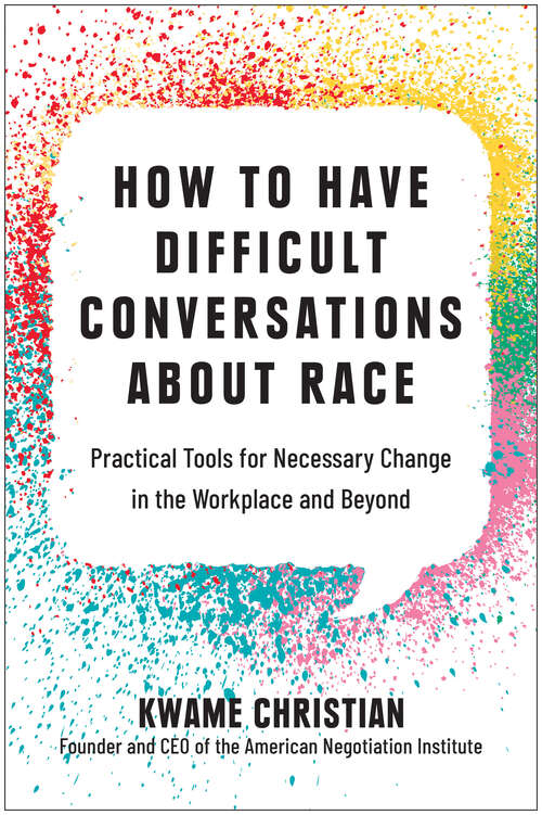 Book cover of How to Have Difficult Conversations About Race: Practical Tools for Necessary Change in the Workplace and Beyond