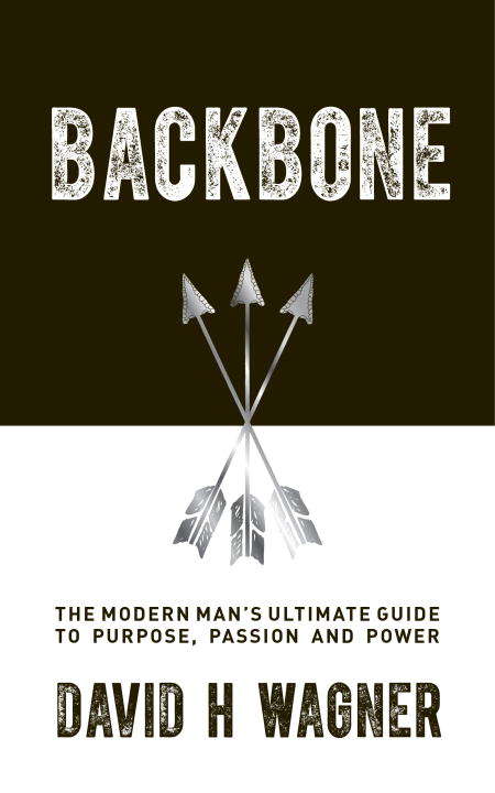 Book cover of Backbone: The Modern Man's Ultimate Guide to Purpose, Passion and Power