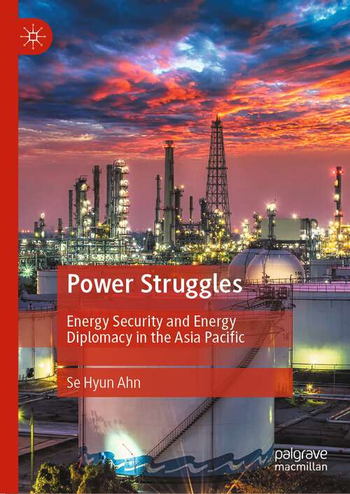 Book cover of Power Struggles: Energy Security and Energy Diplomacy in the Asia Pacific (1st ed. 2022)