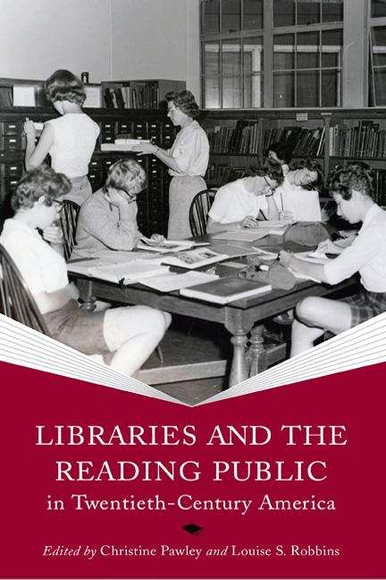 Book cover of Libraries and the Reading Public in Twentieth-Century America