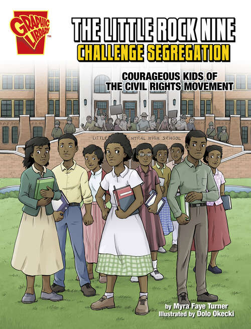 Book cover of The Little Rock Nine Challenge Segregation: Courageous Kids Of The Civil Rights Movement (Courageous Kids Ser.)