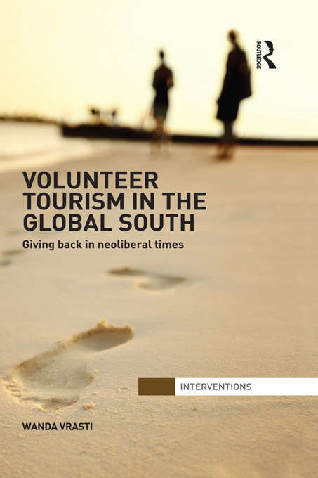 Book cover of Volunteer Tourism in the Global South: Giving Back in Neoliberal Times (Interventions)