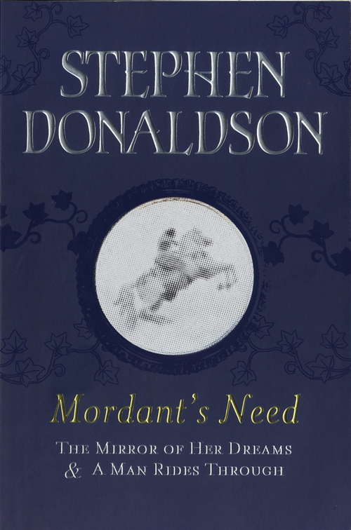 Book cover of Mordant's Need: The Mirror Of Her Dreams & A Man Rides Through