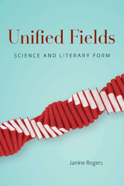 Book cover of Unified Fields: Science and Literary Form