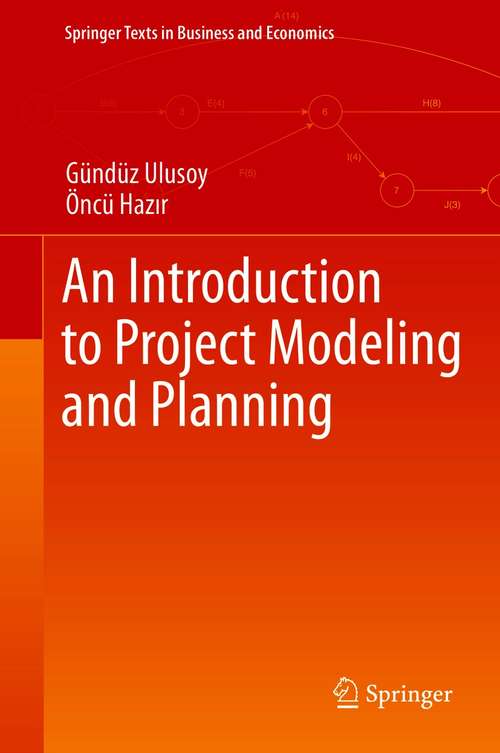 Book cover of An Introduction to Project Modeling and Planning (1st ed. 2021) (Springer Texts in Business and Economics)