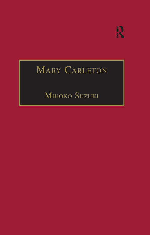 Book cover of Mary Carleton: Printed Writings 1641–1700: Series II, Part Three, Volume 6 (The Early Modern Englishwoman: A Facsimile Library of Essential Works & Printed Writings, 1641-1700: Series II, Part Three: Vol. 6)