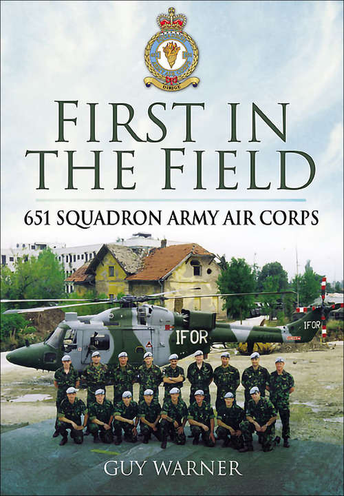 Book cover of First in the Field: 651 Squadron Army Air Corps