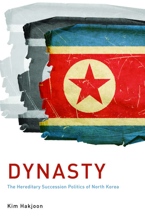 Book cover of Dynasty: The Hereditary Succession Politics of North Korea