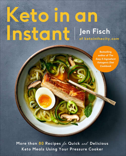 Book cover of Keto in an Instant: More Than 80 Recipes for Quick & Delicious Keto Meals Using Your Pressure Cooker