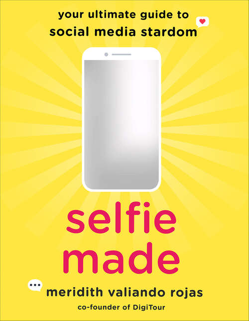 Book cover of Selfie Made: Your Ultimate Guide to Social Media Stardom
