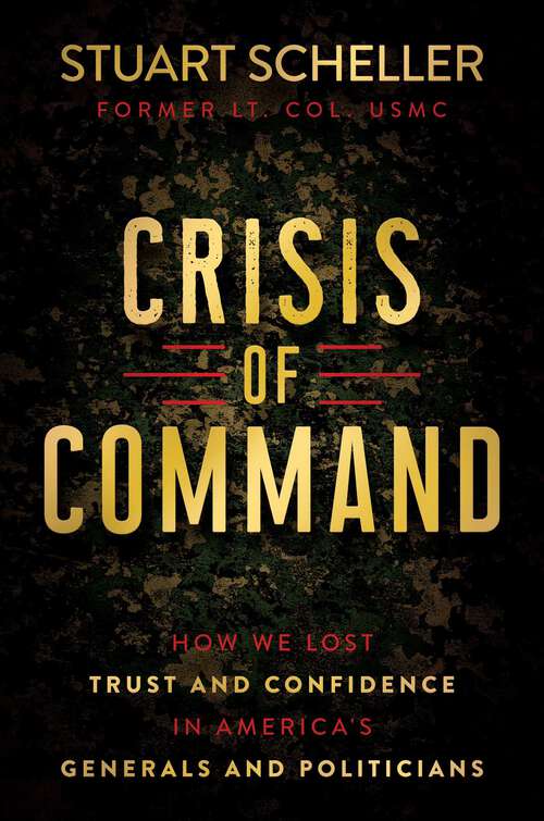 Book cover of Crisis of Command: How We Lost Trust and Confidence in America's Generals and Politicians
