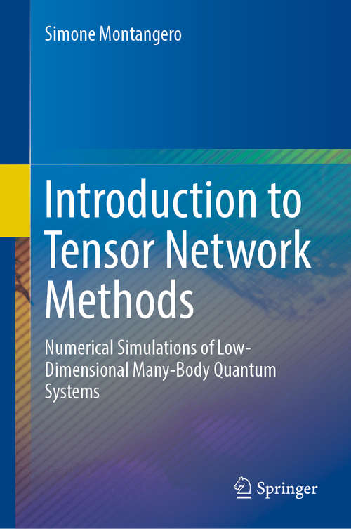 Book cover of Introduction to Tensor Network Methods: Numerical simulations of low-dimensional many-body quantum systems (1st ed. 2018)