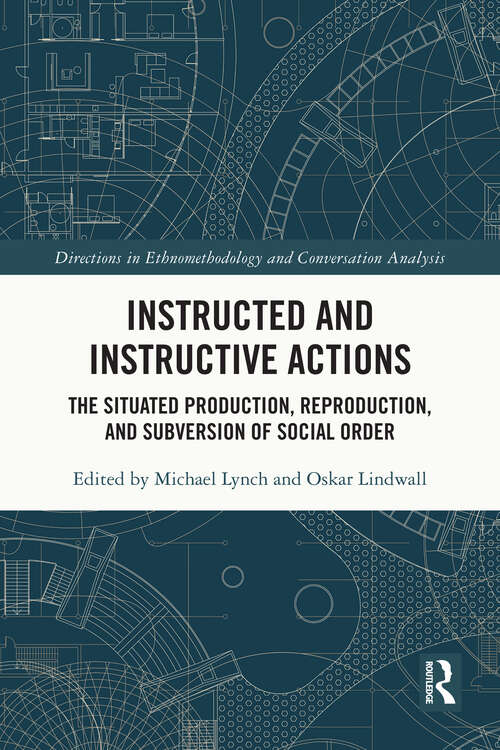Book cover of Instructed and Instructive Actions: The Situated Production, Reproduction, and Subversion of Social Order (Directions in Ethnomethodology and Conversation Analysis)