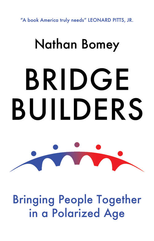 Book cover of Bridge Builders: Bringing People Together in a Polarized Age