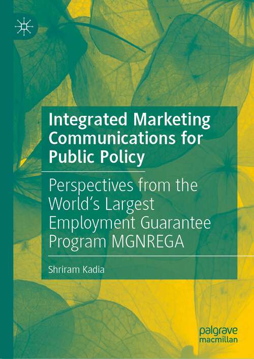 Book cover of Integrated Marketing Communications for Public Policy: Perspectives from the World’s Largest Employment Guarantee Program MGNREGA (1st ed. 2022)