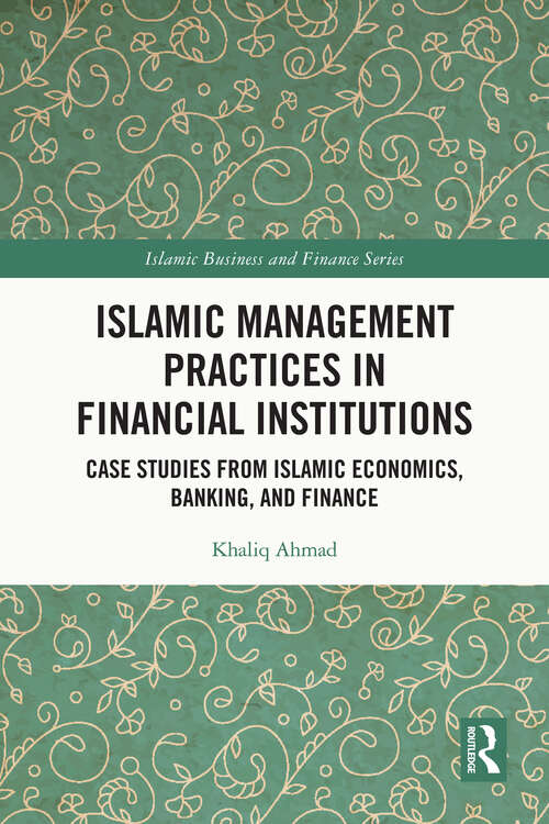 Book cover of Islamic Management Practices in Financial Institutions: Case Studies from Islamic Economics, Banking and Finance (Islamic Business and Finance Series)