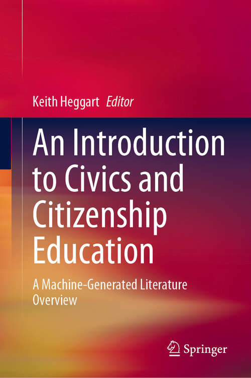 Book cover of An Introduction to Civics and Citizenship Education: A Machine-Generated Literature Overview (2024)