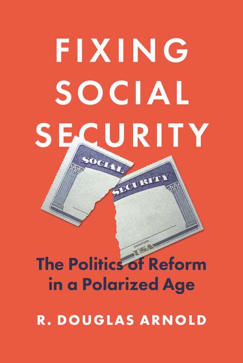 Book cover of Fixing Social Security: The Politics of Reform in a Polarized Age