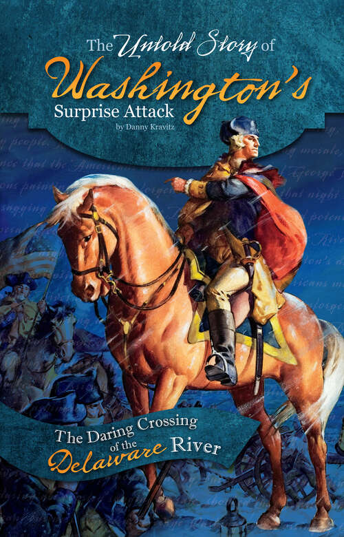 Book cover of The Untold Story of Washington's Surprise Attack: The Daring Crossing Of The Delaware River (What You Didn't Know About The American Revolution Ser.)