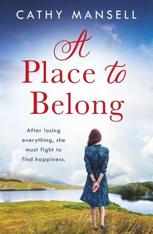 Book cover of A Place to Belong: A gripping, heartwrenching saga set in World War Two Ireland