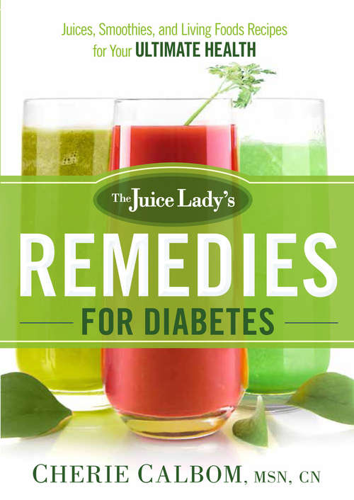 Book cover of The Juice Lady's Remedies for Diabetes: Juices, Smoothies, and Living Foods Recipes for Your Ultimate Health