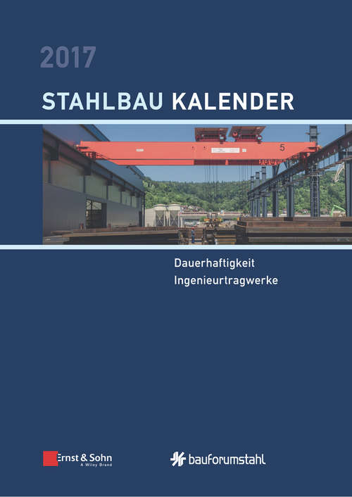 Book cover of Stahlbau-Kalender 2017: Schwerpunkte - Dauerhaftigkeit, Ingenieurtragwerke (Stahlbau-Kalender)