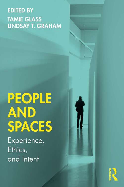 Book cover of People and Spaces: Experiences, Ethics, and Intent