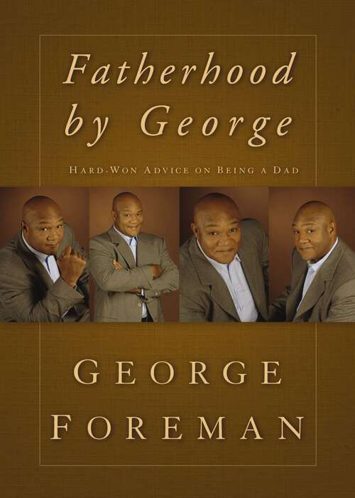 Book cover of Fatherhood By George: Hard-Won Advice on Being a Dad
