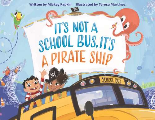 Book cover of It's Not a School Bus, It's a Pirate Ship (It's Not a Book Series, It's an Adventure)