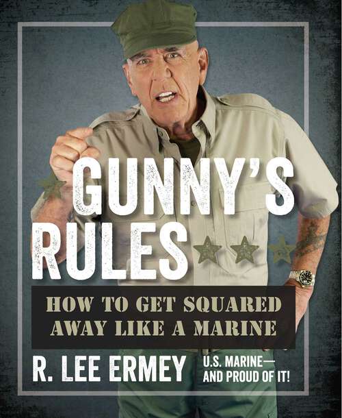 Book cover of Gunny's Rules: How to Get Squared Away Like a Marine