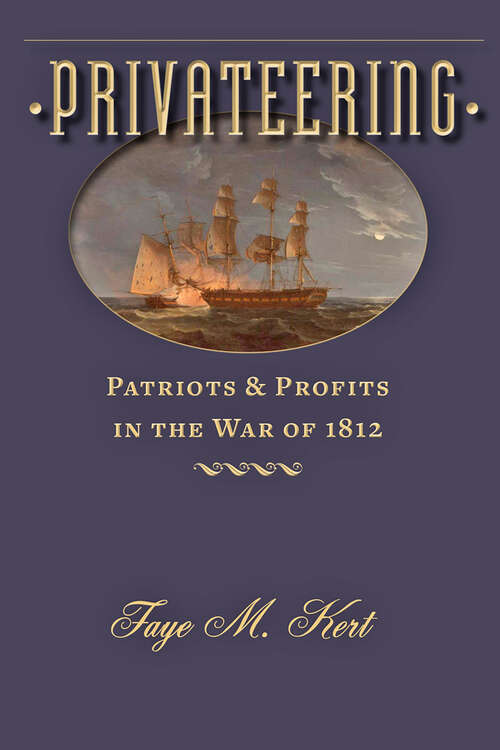 Book cover of Privateering: Patriots and Profits in the War of 1812 (Johns Hopkins Books on the War of 1812)